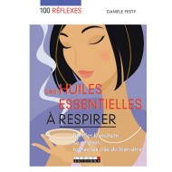 100 réflexes : les huiles essentielles à respirer
