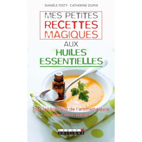 Mes petites recettes magiques aux huiles essentielles