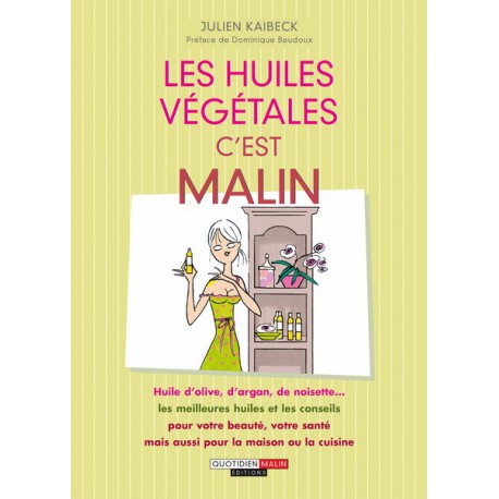 Les huiles végétales, c'est malin Les huiles végétales, c'est malin
